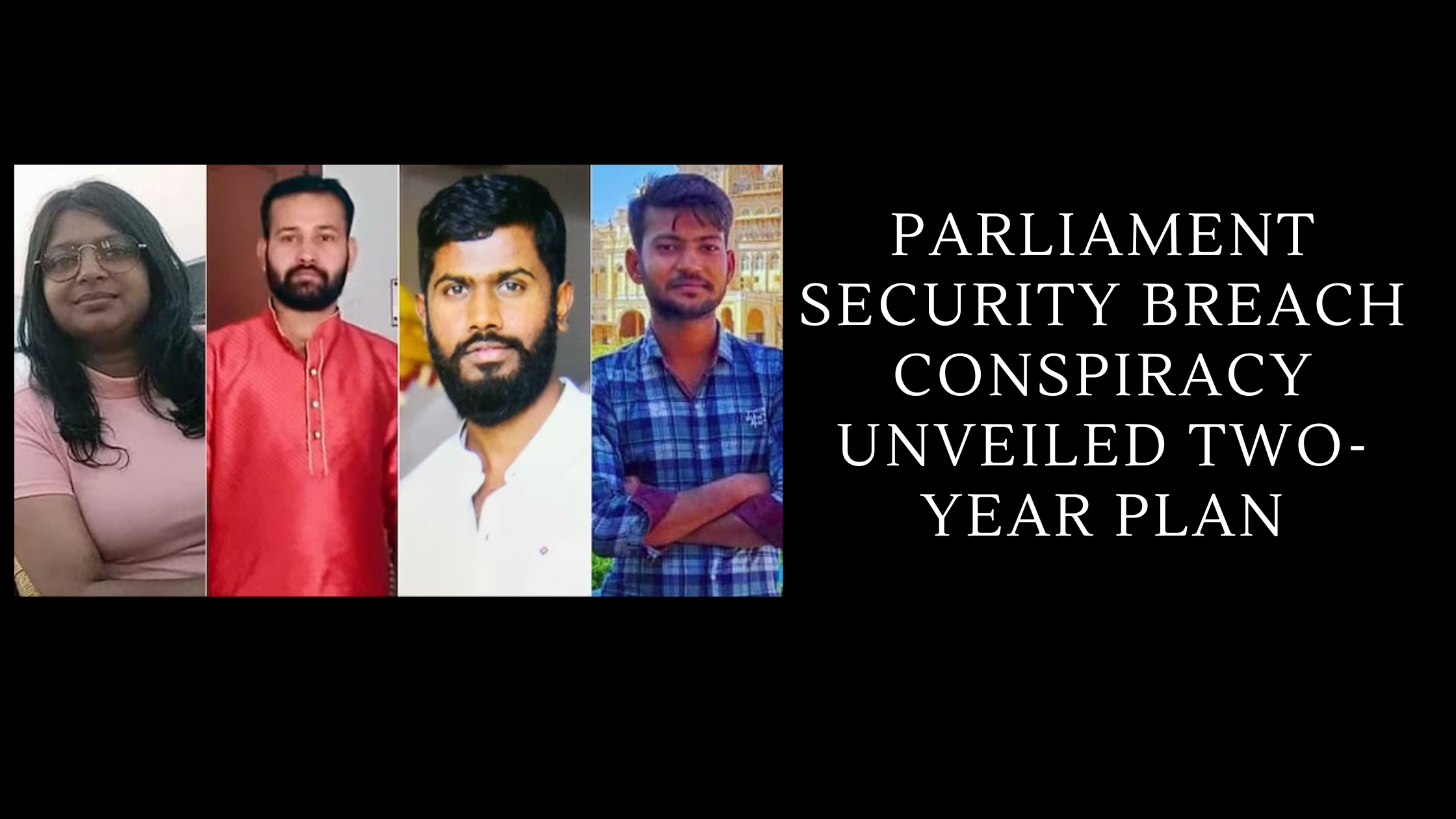 Parliament Security Breach Conspiracy Unveiled  Two-Year Plan