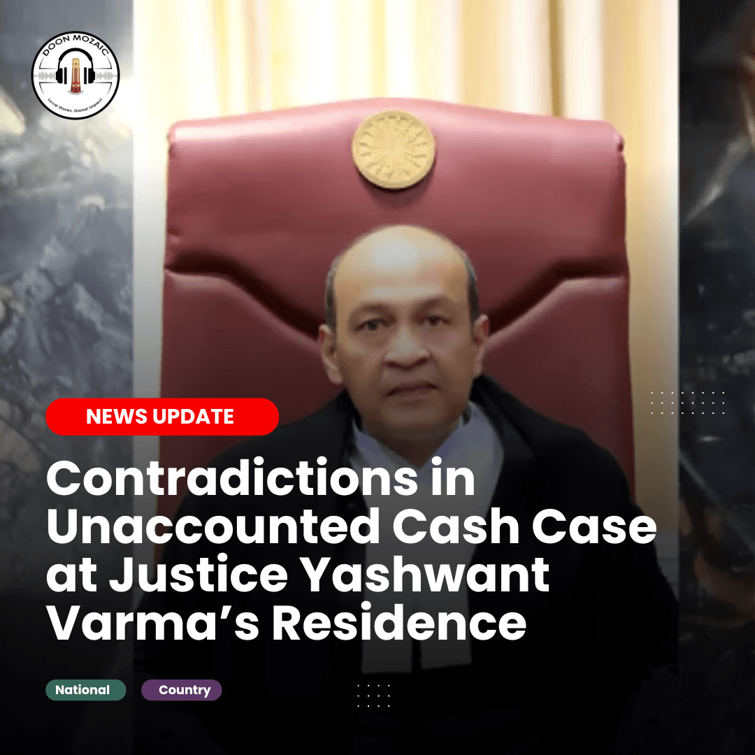 Contradictions in Unaccounted Cash Case at Justice Yashwant Varma’s Residence