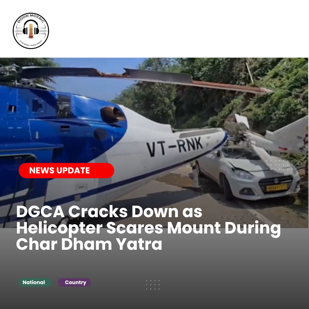 DGCA Cracks Down as Helicopter Scares Mount During Char Dham Yatra