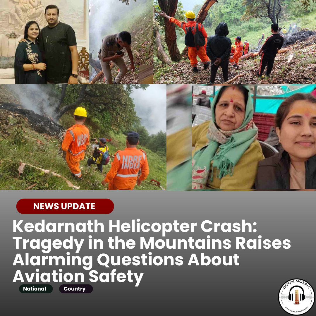 Kedarnath Helicopter Crash: Tragedy in the Mountains Raises Alarming Questions About Aviation Safety