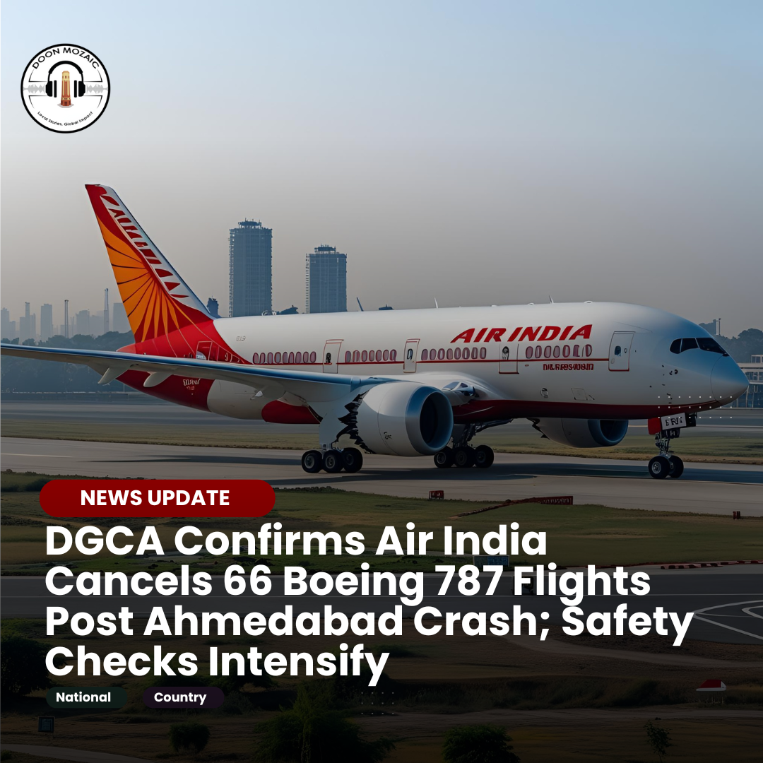 DGCA Confirms Air India Cancels 66 Boeing 787 Flights Post Ahmedabad Crash; Safety Checks Intensify
