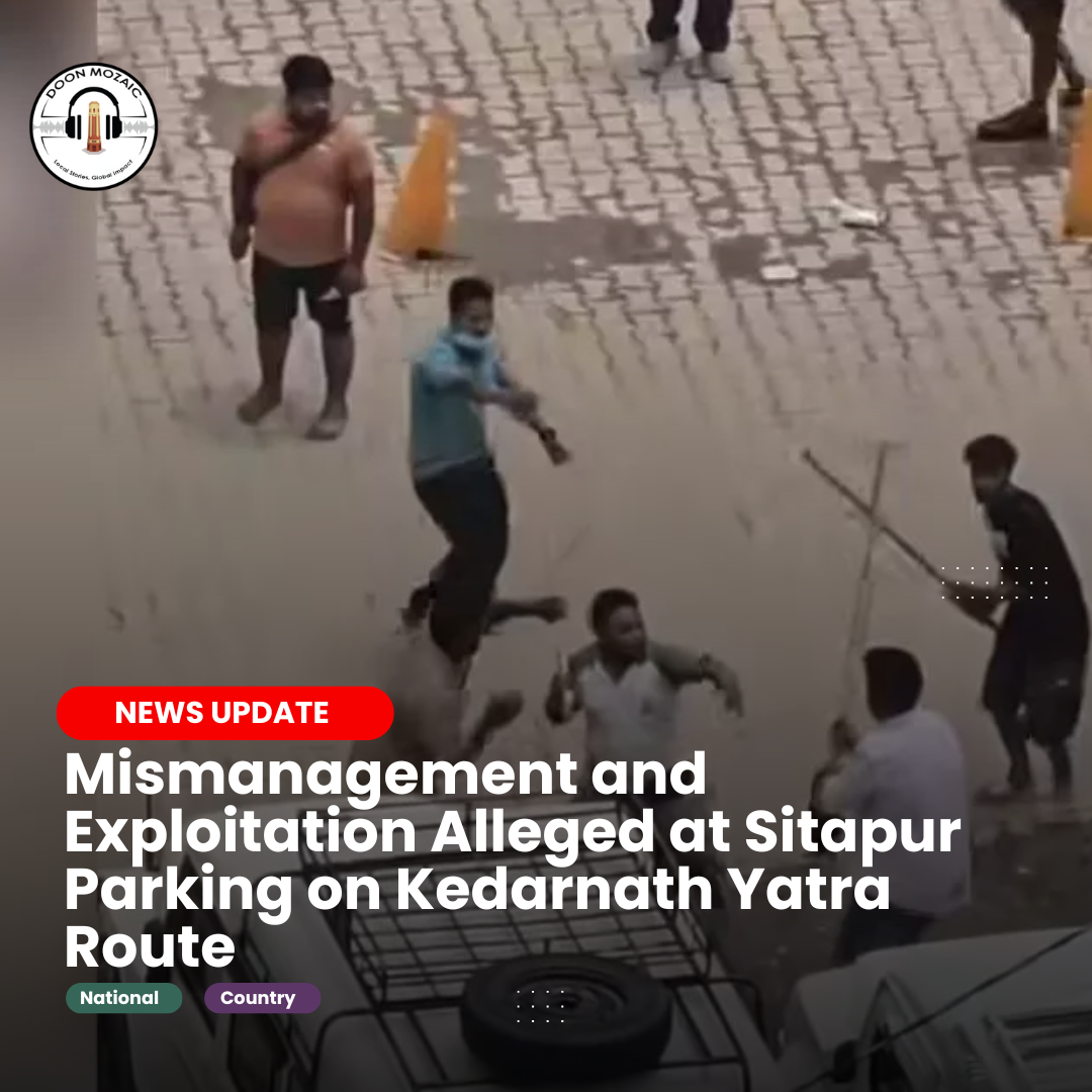 Mismanagement and Exploitation Alleged at Sitapur Parking on Kedarnath Yatra Route