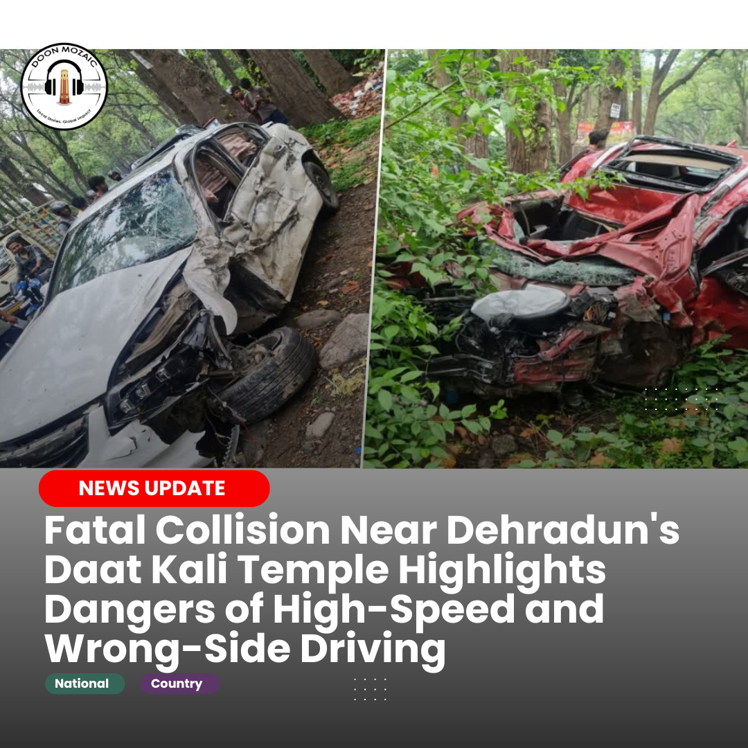 Fatal Collision Near Dehradun’s Daat Kali Temple Highlights Dangers of High-Speed and Wrong-Side Driving