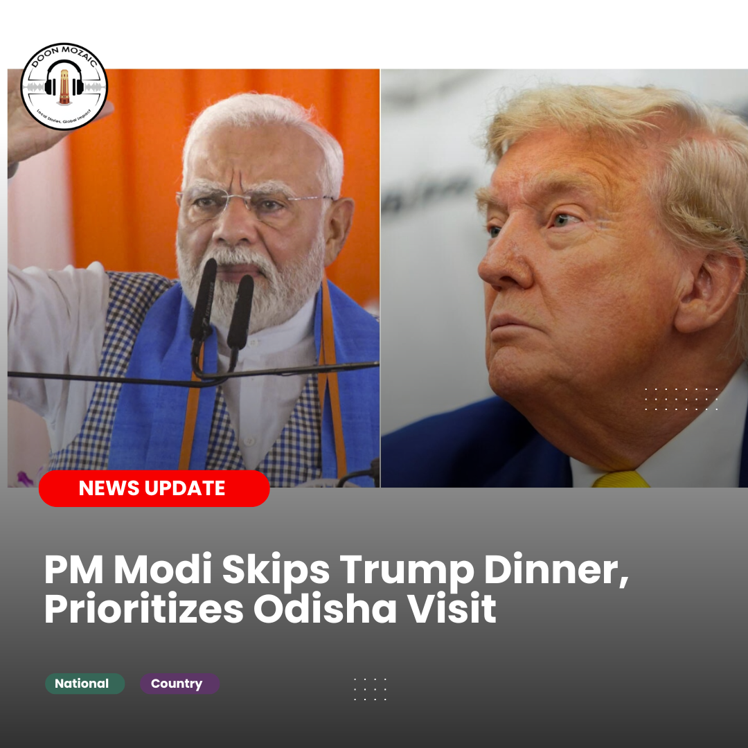 PM Modi Skips Trump Dinner, Prioritizes Odisha Visit