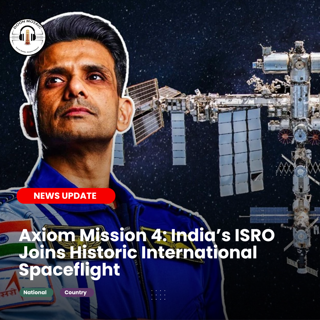 Axiom Mission 4: India’s ISRO Joins Historic International Spaceflight