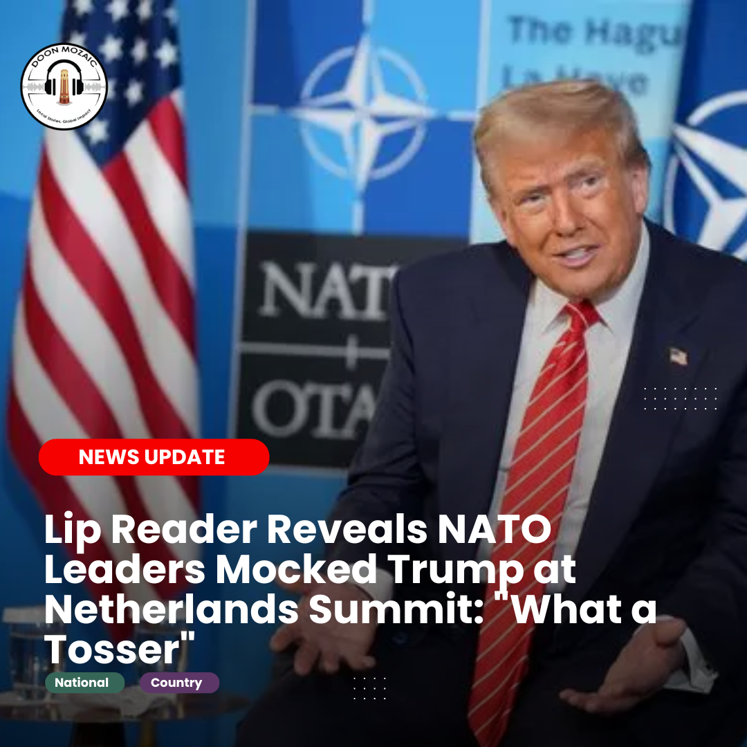 Lip Reader Reveals NATO Leaders Mocked Trump at Netherlands Summit: “What a Tosser”